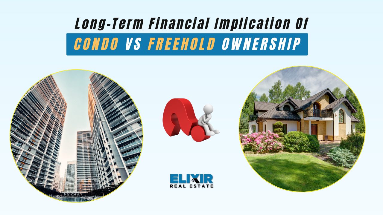 Long-Term Financial Implications of Condo VS Freehold Ownership